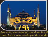 Aya Sofia, em Istambul, que durante mil anos foi a maior construção do mundo